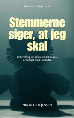 Stemmerne siger, at jeg skal : en beretning om at leve med skizofreni, og kampen mod selvskaden