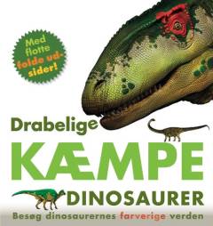 Drabelige kæmpe dinosaurer : besøg dinosaurernes farverige verden