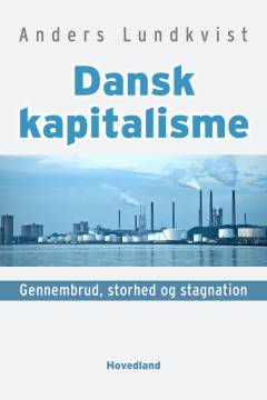 Dansk kapitalisme : gennembrud, storhed og stagnation