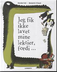 Jeg fik ikke lavet mine lektier, fordi -