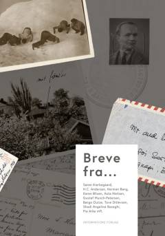 Breve fra - : Søren Kierkegaard, H.C. Andersen, Herman Bang, Karen Blixen, Asta Nielsen, Gustaf Munch-Petersen, Børge Outze, Tove Ditlevsen, Shadi Angelina Bazeghi, Pia Arke mfl.