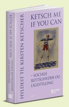 Ketsch me if you can : sociale rettigheder og ligestilling : hyldest til Kirsten Ketscher