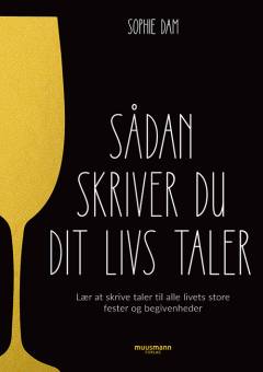Sådan skriver du dit livs taler : lær at skrive taler til alle livets store fester og begivenheder