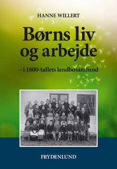 Børns liv og arbejde : i 1800-tallets landbosamfund