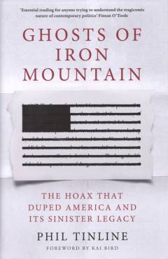 Ghosts of Iron Mountain : the hoax that duped America and its sinister legacy
