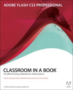 Adobe Flash CS3 proffessional : the official training workbook from Adobe systems