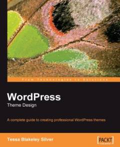WordPress theme design : a complete guide to creating professional WordPress themes
