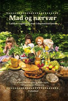 Mad og nærvær : lækker vegetarisk mad i daginstitutionen