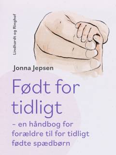 Født for tidligt : en håndbog for forældre til for tidligt fødte spædbørn