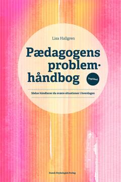 Pædagogens problemhåndbog : sådan håndterer du svære situationer i hverdagen : dagtilbud