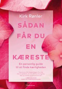 Sådan får du en kæreste : en personlig guide til at finde kærligheden