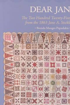 Dear Jane : the two hundred twenty-five patterns from the 1863 Jane A. Stickle quilt