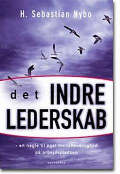Det indre lederskab : en nøgle til øget medansvarlighed på arbejdspladsen