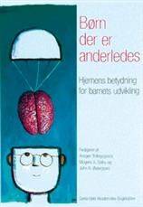 Børn der er anderledes : hjernens betydning for barnets udvikling