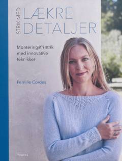 Strik med lækre detaljer : monteringsfri strik med innovative teknikker