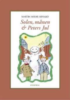 Solen, månen & Peters jul : en julefortælling frit efter Johan Krohns gamle vers