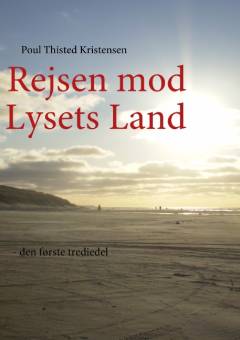 Rejsen mod Lysets Land : den første trediedel : diverse episoder i mit liv