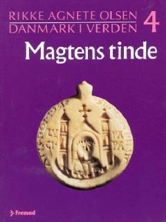 Danmark i verden. Bind 4 : Magtens tinde : Valdemarernes vælde