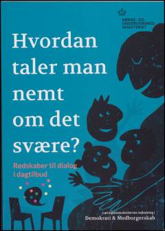 Hvordan taler man nemt om det svære? : læringskonsulenternes vejledning i demokrati & medborgerskab. Redskaber til dialog i dagtilbud