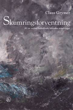 Skumringsforventning : af en endnu forholdsvis levendes erindringer
