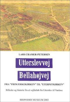 Utterslevvej, Bellahøjvej : billeder og historie fra et vejforløb fra Utterslev til Vanløse - fra "Frimærkekirken" til "Eternitkirken"
