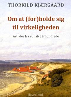 Om at (for)holde sig til virkeligheden : artikler fra et halvt århundrede
