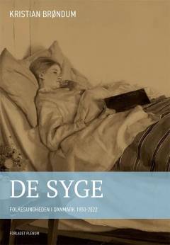 De syge : folkesundheden i Danmark 1850-2022