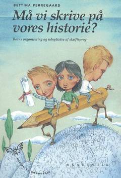 Må vi skrive på vores historie? : børns organisering og udnyttelse af skriftsprog
