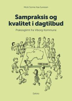 Sampraksis og kvalitet i dagtilbud : praksisglimt fra Viborg Kommune