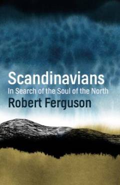 Scandinavians : in search of the soul of the North