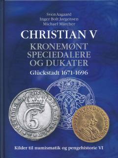 Christian V - kronemønt, speciedalere og dukater : Glückstadt 1671-1696