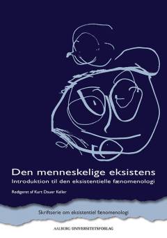 Den menneskelige eksistens : introduktion til den eksistentielle fænomenologi