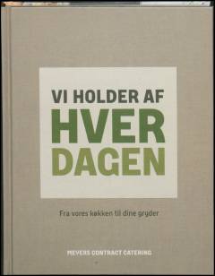 Vi holder af hverdagen : fra vores køkken til dine gryder