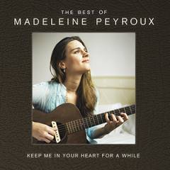 Keep me in your heart for a while : the best of Madeleine Peyroux