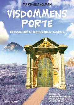 Visdommens porte : trilogien om stjernebarnet Lucinda