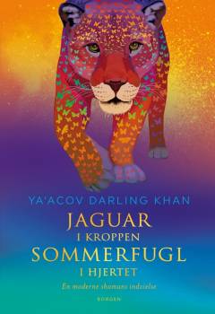 Jaguar i kroppen - sommerfugl i hjertet : en moderne shamans indvielse