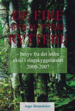 De fire apokalyptiske ryttere : besyv fra det indre eksil i slagskyggelandet 2000-2007