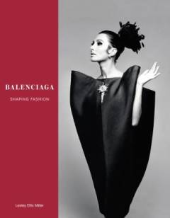 Balenciaga : shaping fashion