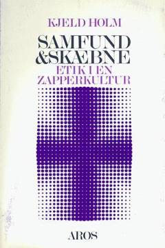 Samfund og skæbne : etik i en zapperkultur