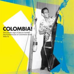 Colombia! : the golden age of Discos Fuentes, the powerhouse of Colombian music 1960-76