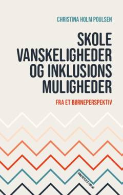 Skolevanskeligheder og inklusionsmuligheder : fra et børneperspektiv