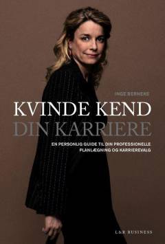 Kvinde, kend din karriere : en personlig guide til din professionelle planlægning og karrierevalg