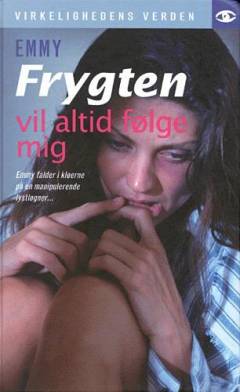 Frygten vil altid følge mig