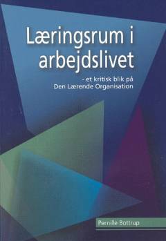 Læringsrum i arbejdslivet : om indflydelse på egen kompetenceudvikling