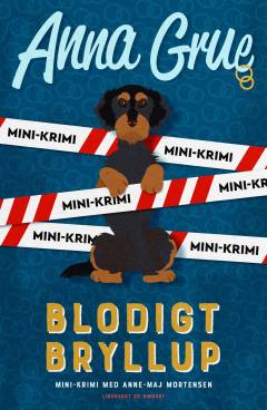Blodigt bryllup : en mini-krimi med Anne-Maj Mortensen : kriminalroman