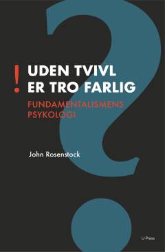 Uden tvivl er tro farlig : fundamentalismens psykologi