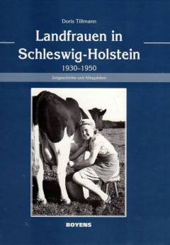 Landfrauen in Schleswig-Holstein 1930-1950 : Zeitgeschichte und Alltagsleben