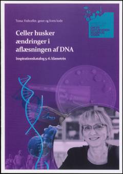 Celler husker ændringer i aflæsningen af DNA : inspirationskatalog 5.-6. klassetrin