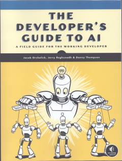 The developer's guide to AI : a field guide for the working developer