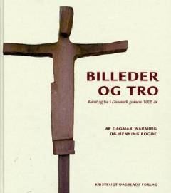 Billeder og tro : kunst og tro i Danmark gennem 1000 år